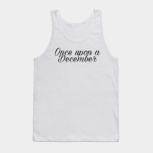 Once upon a December Tank Top